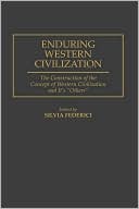 Book Enduring Western Civilization: The Construction Of The Concept Of Western Civilization And Its Others free
