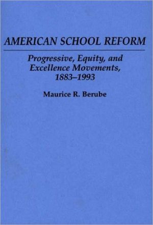 Book American School Reform: Progressive, Equity, and Excellence Movements, 1883-1993 free
