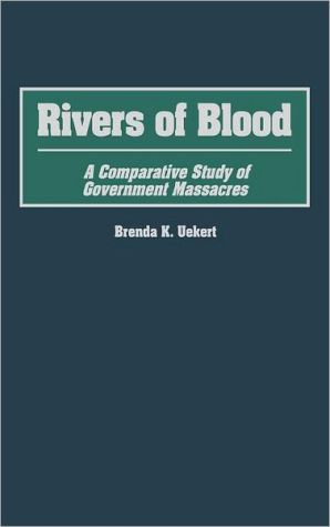 Book Rivers of Blood: A Comparative Study of Government Massacres free