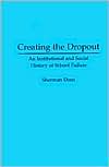 Book Creating the Dropout: An Institutional and Social History of School Failure free