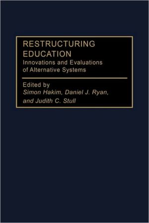 Book Restructuring Education: Innovations and Evaluations of Alternative Systems (Privatizing Government: An Interdisciplinary Series) free