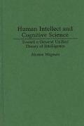 Book Human Intellect and Cognitive Science: Toward a General Unified Theory of Intelligence free
