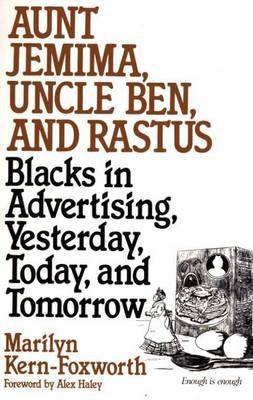 Book Aunt Jemima, Uncle Ben, and Rastus: Blacks in Advertising, Yesterday, Today, and Tomorrow (Contributions in Afro-American & African Studies) free