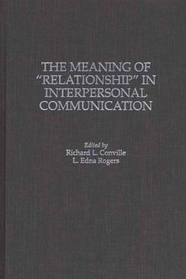 Book The Meaning of Relationship in Interpersonal Communication (Praeger Series in Political Economy) free