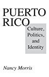 Book Puerto Rico: Culture, Politics, and Identity free