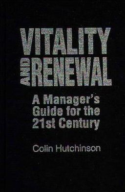 Book Vitality and Renewal: A Manager's Guide for the 21st Century (Praeger Studies on the 21st Century) free