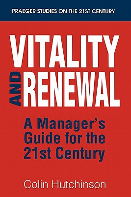 Book Vitality And Renewal: A Manager's Guide For The 21st Century (prager Studies On The 21st Century) free