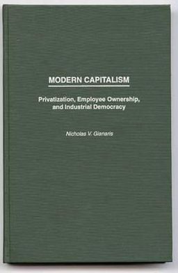 Book Modern Capitalism: Privatization, Employee Ownership, and Industrial Democracy (Anthropology; 9) free