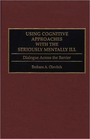 Book Using Cognitive Approaches With The Seriously Mentally Ill free