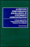Book Achieving Performance Excellence in University Administration: A Team Approach to Organizational Change and Employee Development free