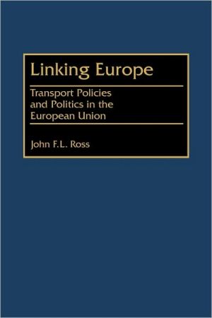 Book Linking Europe: Transport Policies and Politics in the European Union free