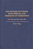 Book Sex/Gender Outsiders, Hate Speech, and Freedom of Expression: Can They Say That About Me? free