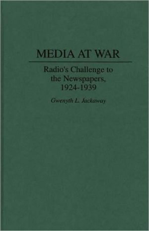 Book Media at War: Radio's Challenge to the Newspapers, 1924-1939 free
