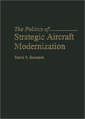 Book The Politics of Strategic Aircraft Modernization free
