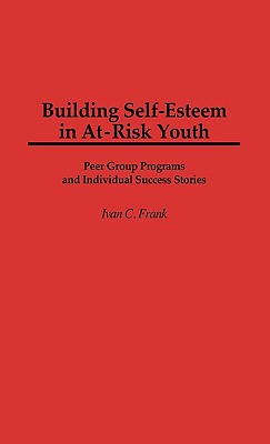 Book Building Self-Esteem in At-Risk Youth: Peer Group Programs and Individual Success Stories (Cambridge Studies in Eighteenth-Century) free