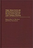 Book The Politics Of International Humanitarian Aid Operations free