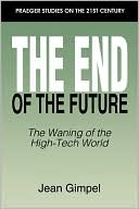Book The End of the Future: The Waning of the High-Tech World (Praeger Studies on the 21st Century (Paperback)) free