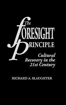 Book The Foresight Principle: Cultural Recovery in the 21st Century (Praeger Studies on the 21st Century,) free