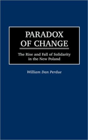 Book Paradox of Change: The Rise and Fall of Solidarity in the New Poland free