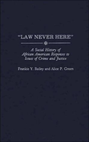 Book "Law Never Here": A Social History of African American Responses to Issues of Crime and Justice free