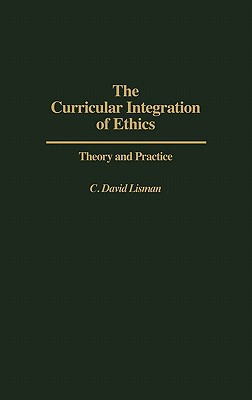 Book The Curricular Integration of Ethics: Theory and Practice free