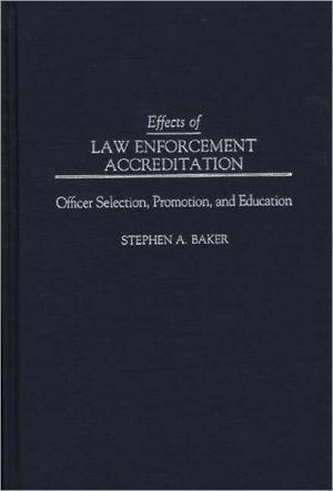 Book Effects of Law Enforcement Accreditation: Officer Selection, Promotion, and Education free