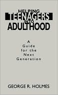 Book Helping Teenagers into Adulthood: A Guide for the Next Generation (Development) free