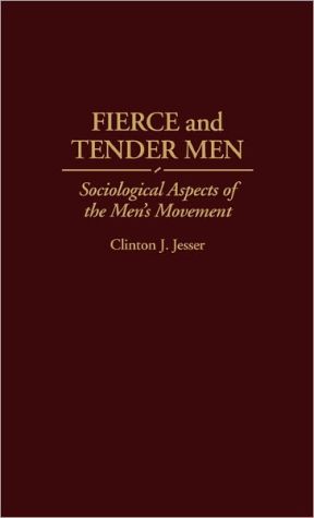 Book Fierce and Tender Men: Sociological Aspects of the Men's Movement (Literature; 67) free