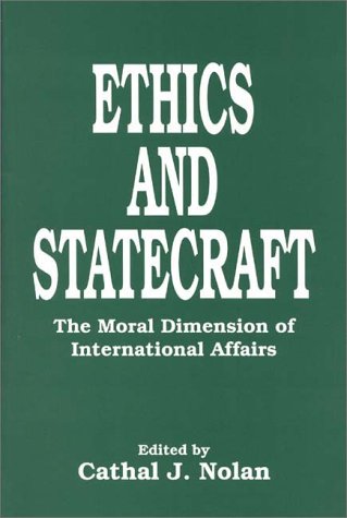 Book Ethics And Statecraft: The Moral Dimension Of International Affairs (contributions In Political Science) free