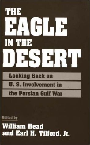 Book The Eagle in the Desert: Looking Back on U. S. Involvement in the Persian Gulf War (164) free