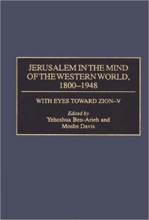 Book Jerusalem in the Mind of the Western World, 1800-1948 (With Eyes Toward Zion) free