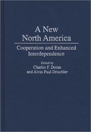 Book A New North America: Cooperation and Enhanced Interdependence free