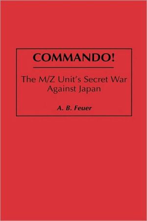 Book Commando!: The M/Z Unit's Secret War Against Japan free
