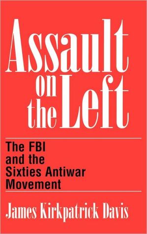 Book Assault on the Left: The FBI and the Sixties Antiwar Movement free Book Assault on the Left: The FBI and the Sixties Antiwar Movement free