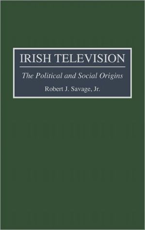 Book Irish Television: The Political and Social Origins free