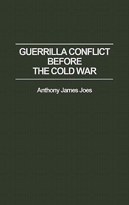 Book Guerrilla Conflict Before the Cold War free
