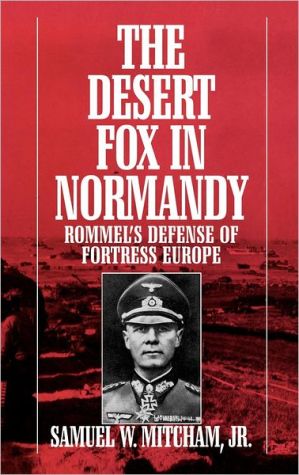 Book The Desert Fox in Normandy: Rommel's Defense of Fortress Europe free