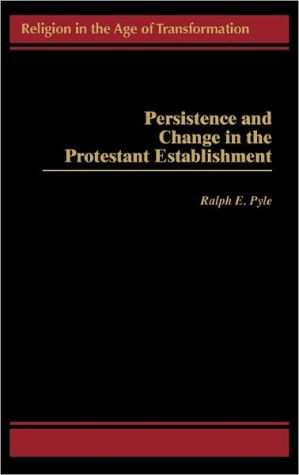 Book Persistence and Change in the Protestant Establishment (Religion in the Age of Transformation) free