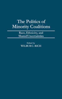 Book The Politics of Minority Coalitions: Race, Ethnicity, and Shared Uncertainties free