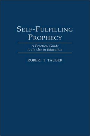 Book Self-Fulfilling Prophecy: A Practical Guide to Its Use in Education free