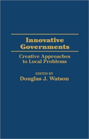 Book Innovative Governments: Creative Approaches to Local Problems free