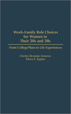 Book Work-Family Role Choices for Women in Their 20s and 30s: From College Plans to Life Experiences free