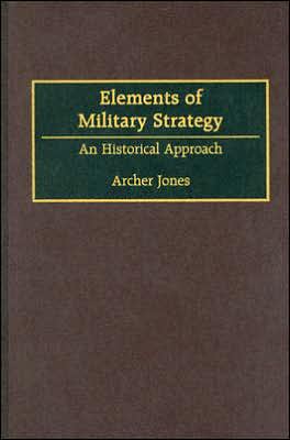 Book Elements of Military Strategy: An Historical Approach free