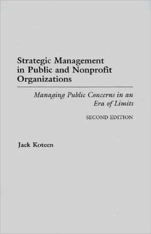Book Strategic Management In Public And Nonprofit Organizations: Managing Public Concerns In An Era Of Limits free