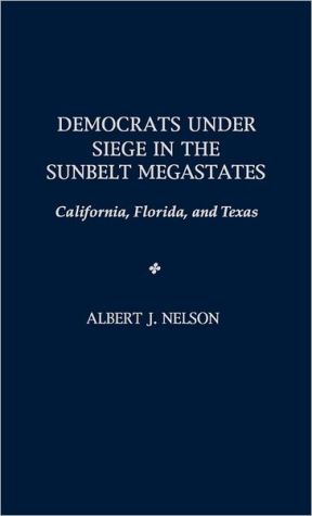 Book Democrats Under Siege in the Sunbelt Megastates: California, Florida, and Texas free