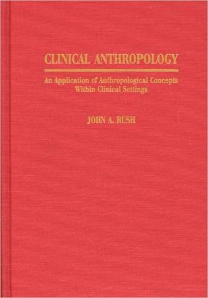 Book Clinical Anthropology: An Application of Anthropological Concepts Within Clinical Settings (Economic History; 180) free