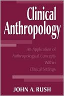 Book Clinical Anthropology: An Application of Anthropological Concepts Within Clinical Settings (Economic History; 180) free
