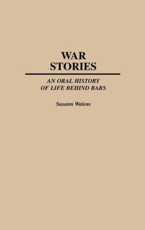 Book War Stories: An Oral History of Life Behind Bars (Praeger Series in Criminology & Crime Control Policy) free