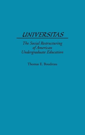 Book Universitas: The Social Restructuring of American Undergraduate Education free