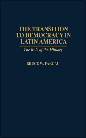 Book The Transition to Democracy in Latin America: The Role of the Military free